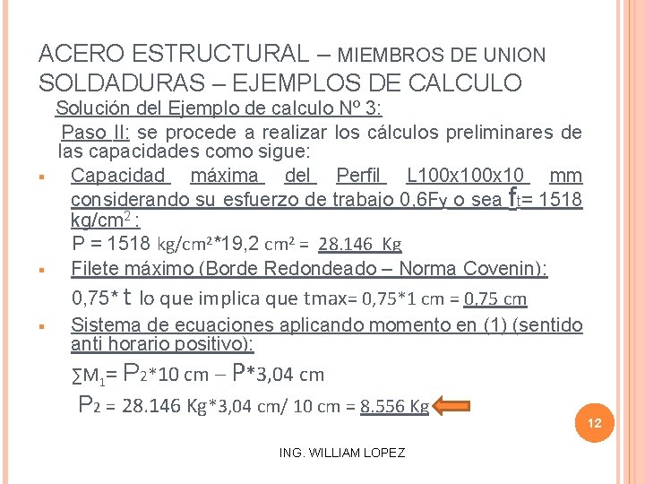 ACERO ESTRUCTURAL – MIEMBROS DE UNION SOLDADURAS – EJEMPLOS DE CALCULO § § §