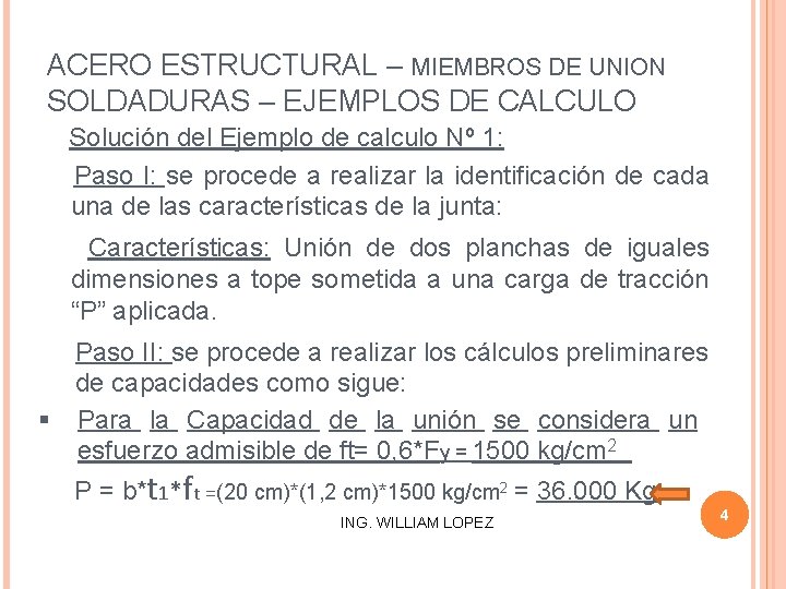 ACERO ESTRUCTURAL – MIEMBROS DE UNION SOLDADURAS – EJEMPLOS DE CALCULO Solución del Ejemplo