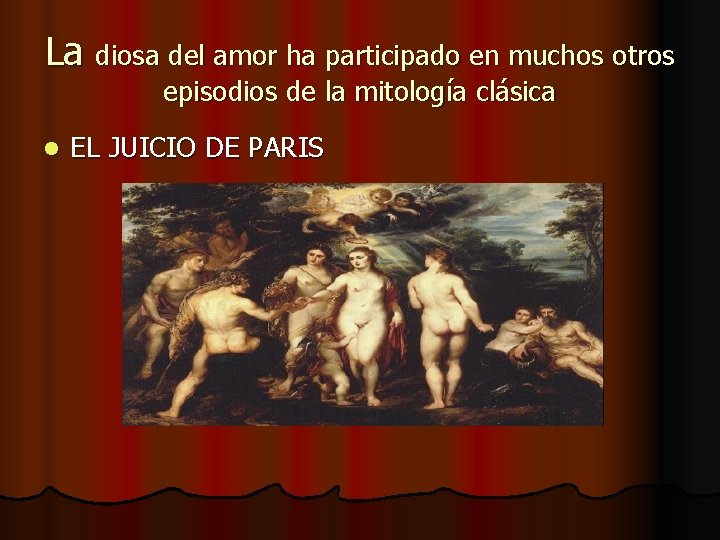 La diosa del amor ha participado en muchos otros episodios de la mitología clásica