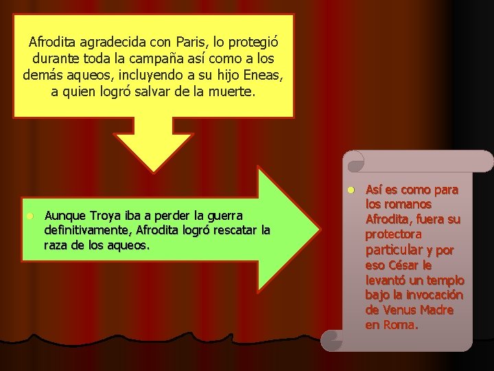 Afrodita agradecida con Paris, lo protegió durante toda la campaña así como a los