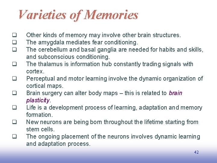 Varieties of Memories q q q q q Other kinds of memory may involve