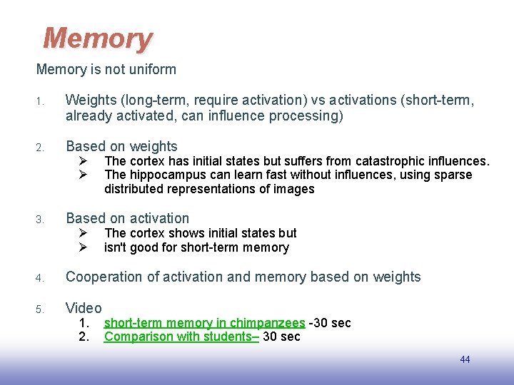 Memory is not uniform 1. Weights (long-term, require activation) vs activations (short-term, already activated,
