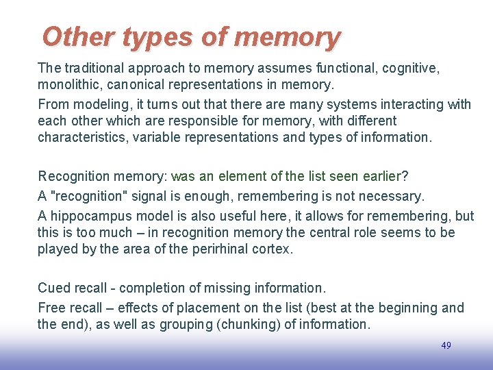 Other types of memory The traditional approach to memory assumes functional, cognitive, monolithic, canonical
