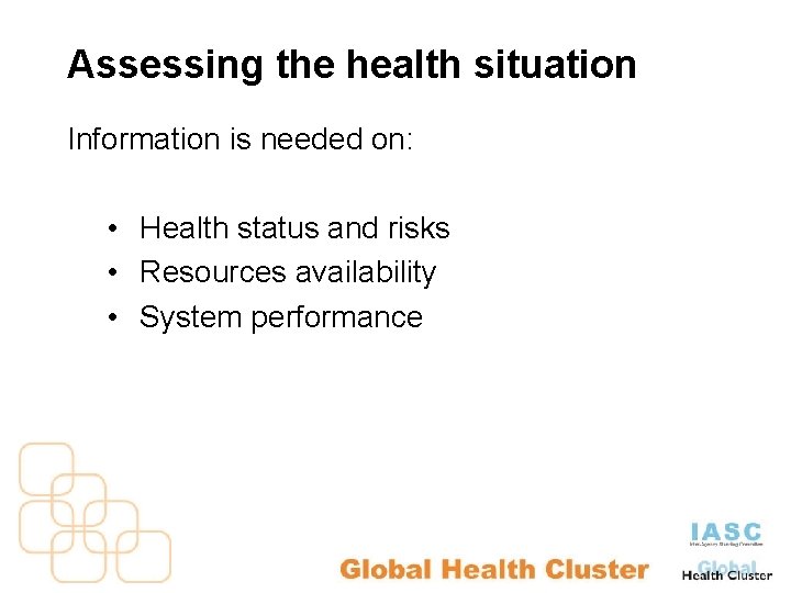 Assessing the health situation Information is needed on: • Health status and risks •