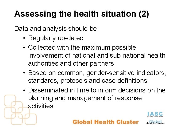 Assessing the health situation (2) Data and analysis should be: • Regularly up-dated •