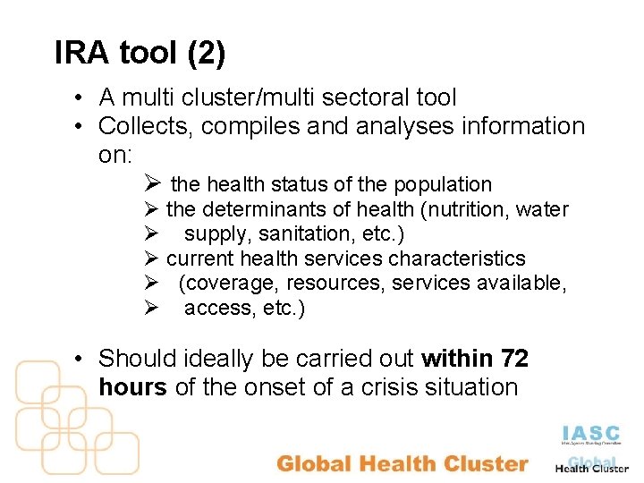 IRA tool (2) • A multi cluster/multi sectoral tool • Collects, compiles and analyses