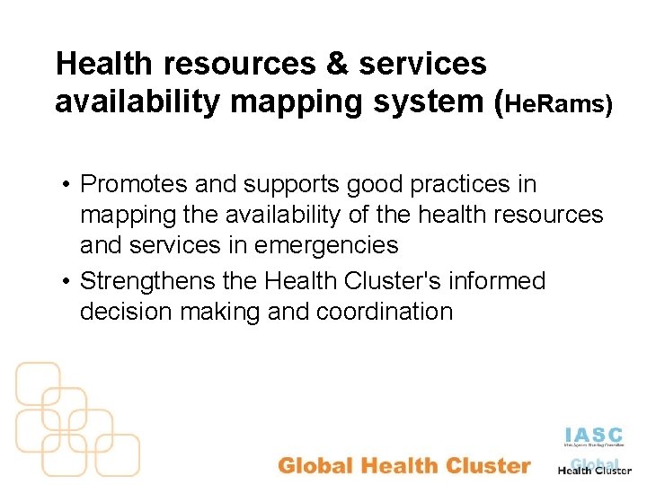 Health resources & services availability mapping system (He. Rams) • Promotes and supports good