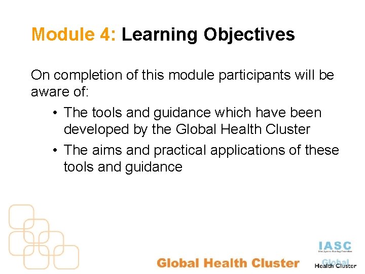 Module 4: Learning Objectives On completion of this module participants will be aware of: