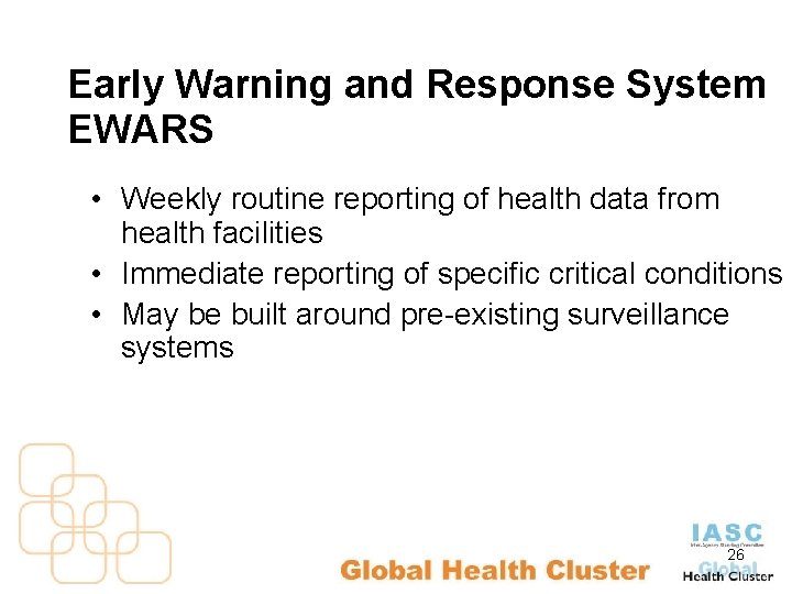 Early Warning and Response System EWARS • Weekly routine reporting of health data from