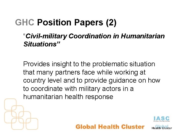 GHC Position Papers (2) “Civil-military Coordination in Humanitarian Situations” Provides insight to the problematic