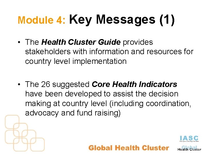 Module 4: Key Messages (1) • The Health Cluster Guide provides stakeholders with information