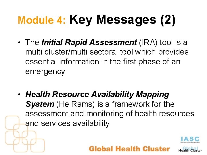 Module 4: Key Messages (2) • The Initial Rapid Assessment (IRA) tool is a