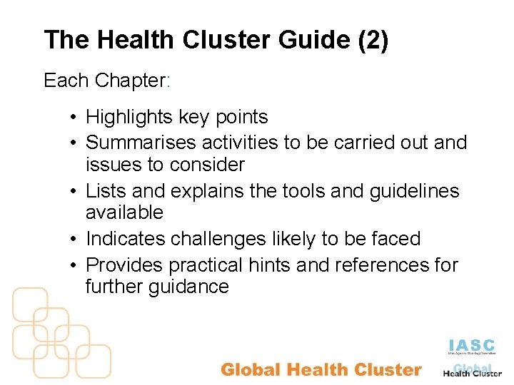 The Health Cluster Guide (2) Each Chapter: • Highlights key points • Summarises activities