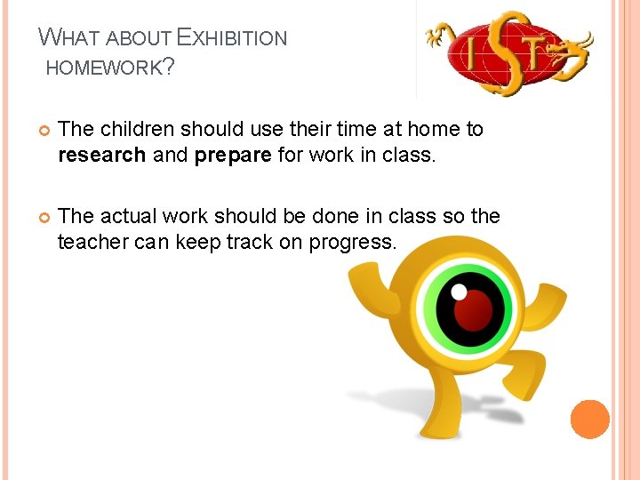 WHAT ABOUT EXHIBITION HOMEWORK? The children should use their time at home to research