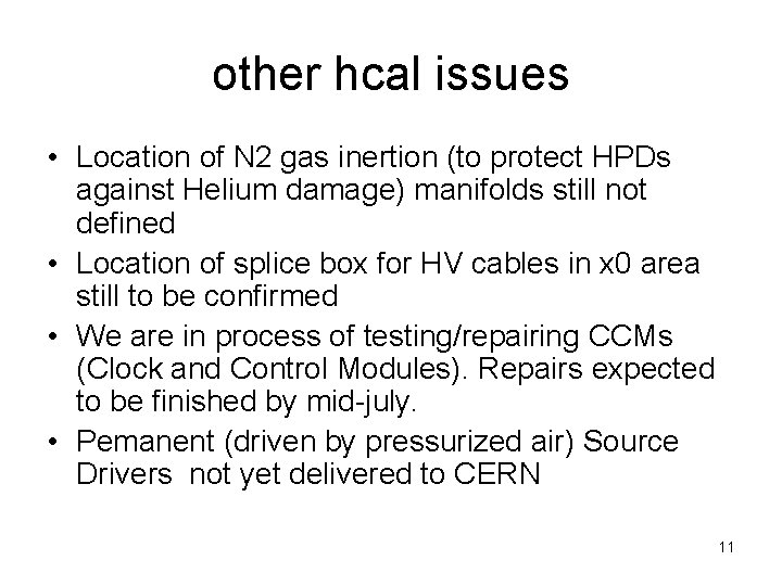 other hcal issues • Location of N 2 gas inertion (to protect HPDs against
