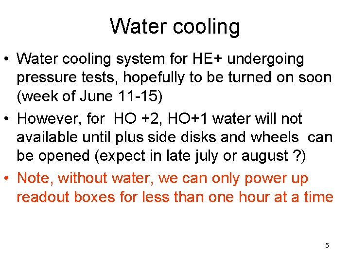 Water cooling • Water cooling system for HE+ undergoing pressure tests, hopefully to be