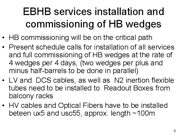 EBHB services installation and commissioning of HB wedges • HB commissioning will be on