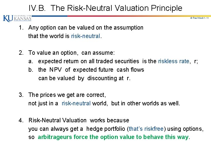 IV. B. The Risk-Neutral Valuation Principle © Paul Koch 1 -11 1. Any option