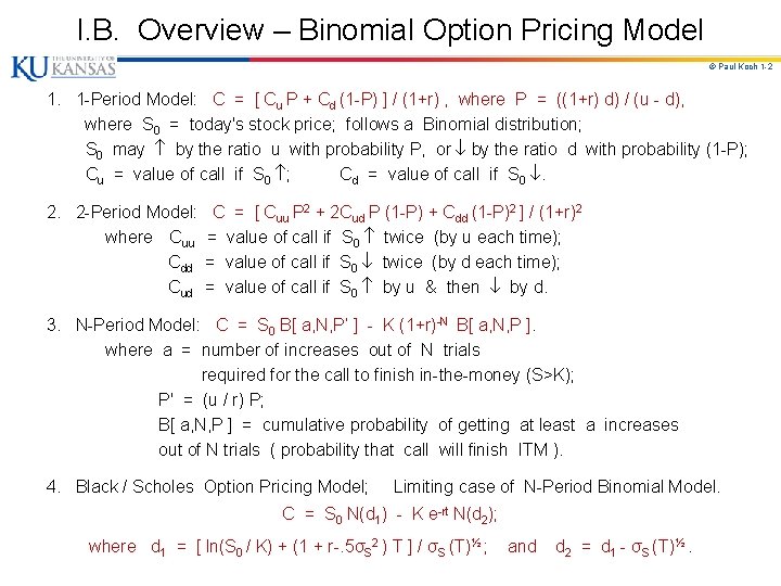 I. B. Overview – Binomial Option Pricing Model © Paul Koch 1 -2 1.