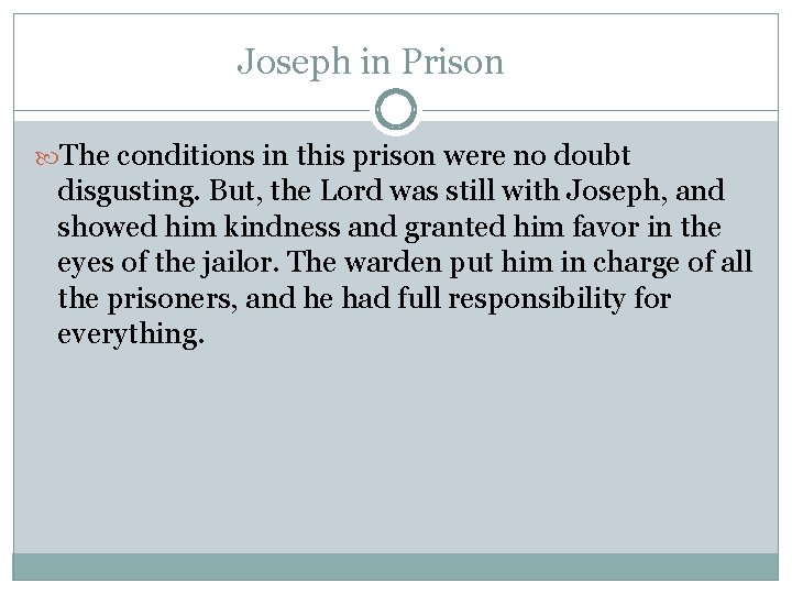 Joseph in Prison The conditions in this prison were no doubt disgusting. But, the