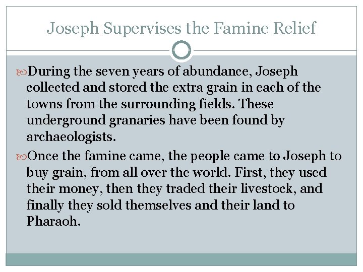 Joseph Supervises the Famine Relief During the seven years of abundance, Joseph collected and