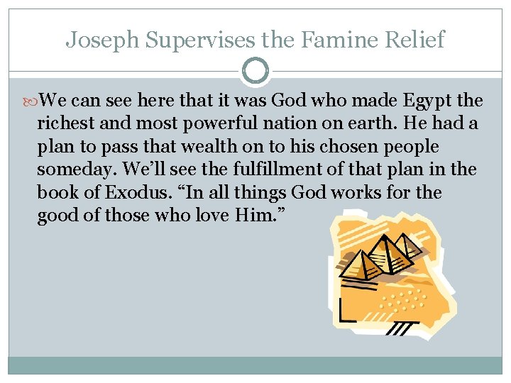 Joseph Supervises the Famine Relief We can see here that it was God who