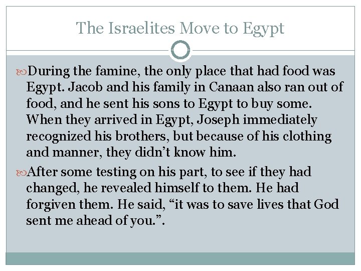 The Israelites Move to Egypt During the famine, the only place that had food