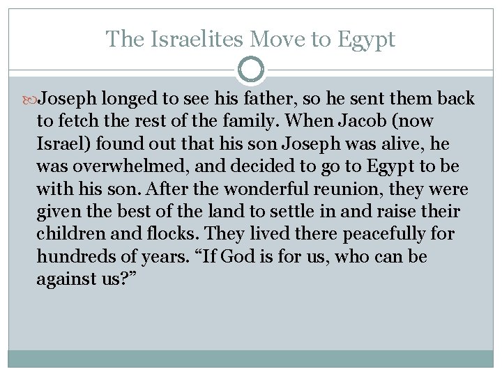 The Israelites Move to Egypt Joseph longed to see his father, so he sent