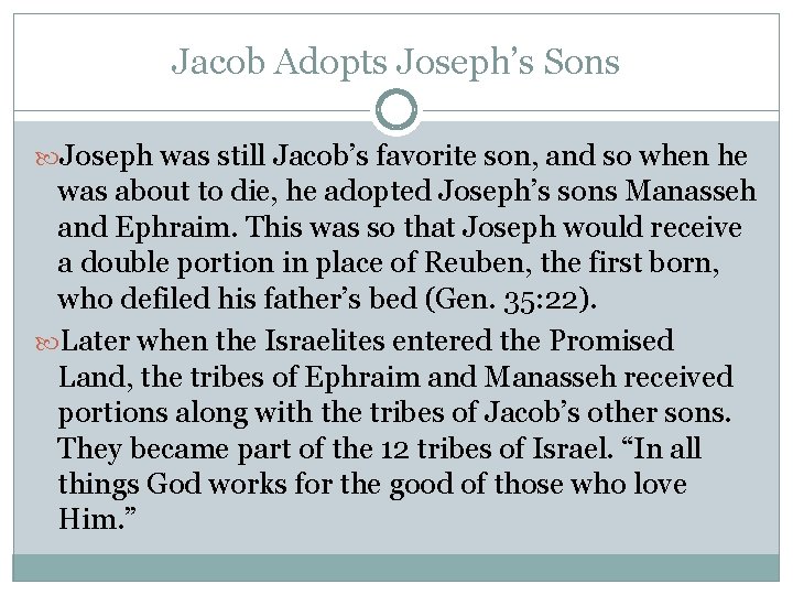 Jacob Adopts Joseph’s Sons Joseph was still Jacob’s favorite son, and so when he