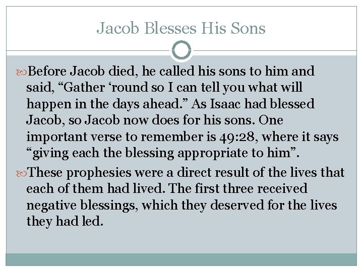 Jacob Blesses His Sons Before Jacob died, he called his sons to him and