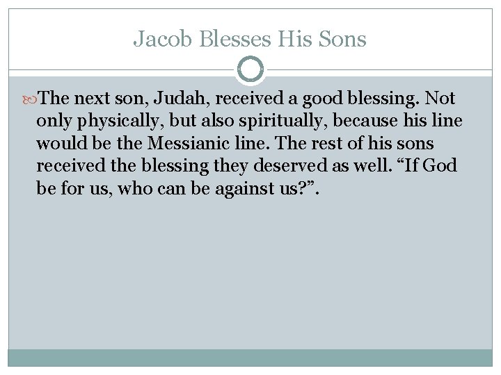 Jacob Blesses His Sons The next son, Judah, received a good blessing. Not only