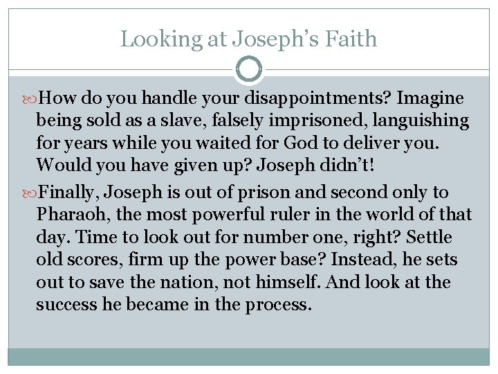 Looking at Joseph’s Faith How do you handle your disappointments? Imagine being sold as