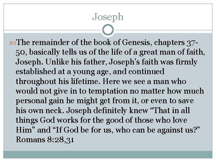 Joseph The remainder of the book of Genesis, chapters 37 - 50, basically tells