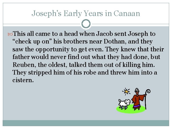 Joseph’s Early Years in Canaan This all came to a head when Jacob sent
