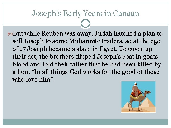Joseph’s Early Years in Canaan But while Reuben was away, Judah hatched a plan