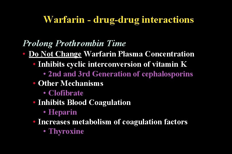 Warfarin - drug-drug interactions Prolong Prothrombin Time • Do Not Change Warfarin Plasma Concentration