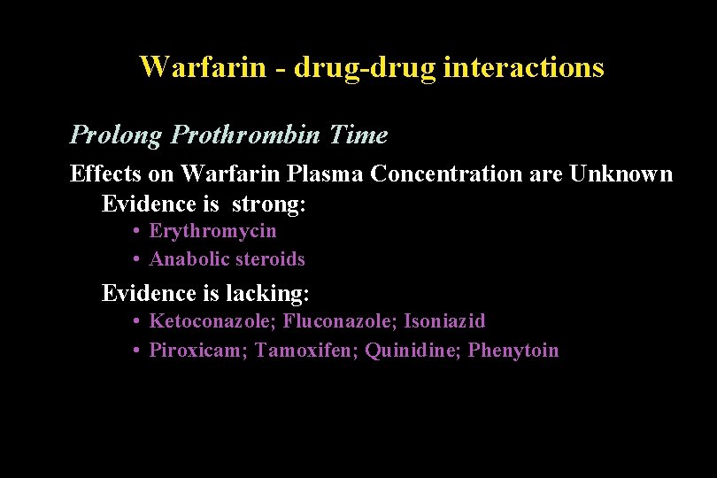 Warfarin - drug-drug interactions Prolong Prothrombin Time Effects on Warfarin Plasma Concentration are Unknown