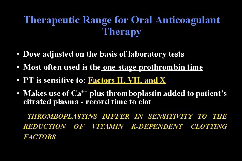 Therapeutic Range for Oral Anticoagulant Therapy • Dose adjusted on the basis of laboratory