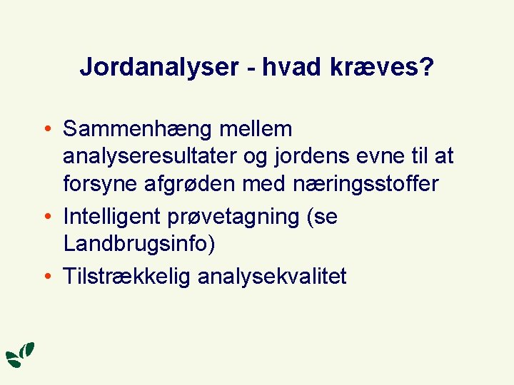 Jordanalyser - hvad kræves? • Sammenhæng mellem analyseresultater og jordens evne til at forsyne