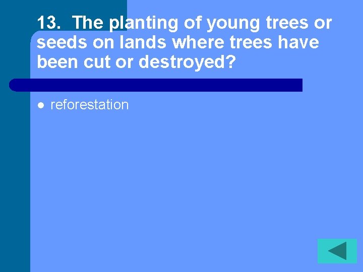 13. The planting of young trees or seeds on lands where trees have been