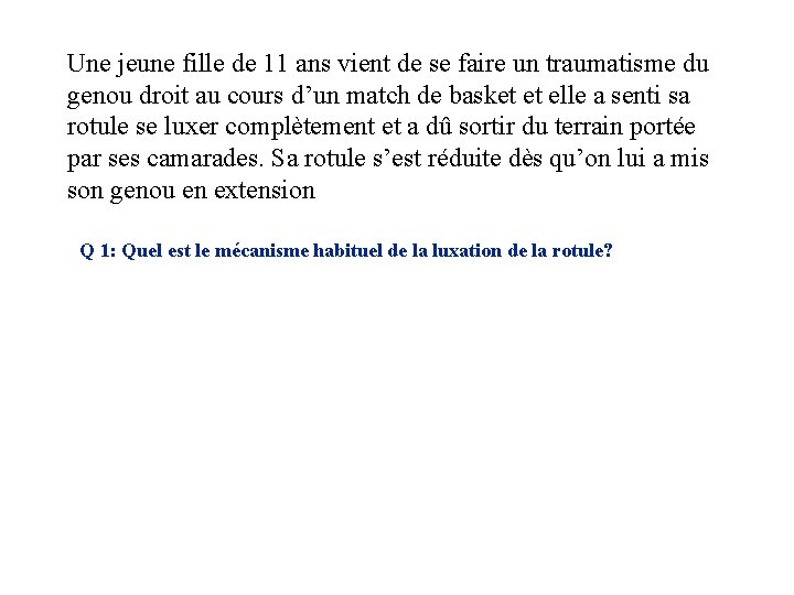 Une jeune fille de 11 ans vient de se faire un traumatisme du genou