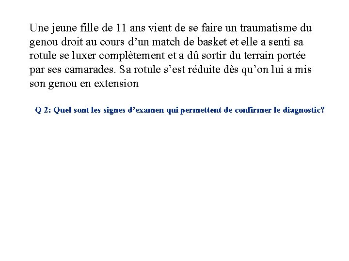 Une jeune fille de 11 ans vient de se faire un traumatisme du genou