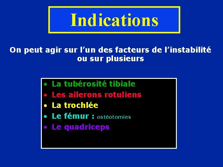 Indications On peut agir sur l’un des facteurs de l’instabilité ou sur plusieurs •