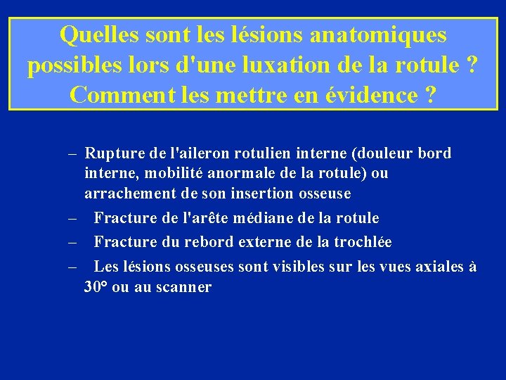 Quelles sont les lésions anatomiques possibles lors d'une luxation de la rotule ? Comment