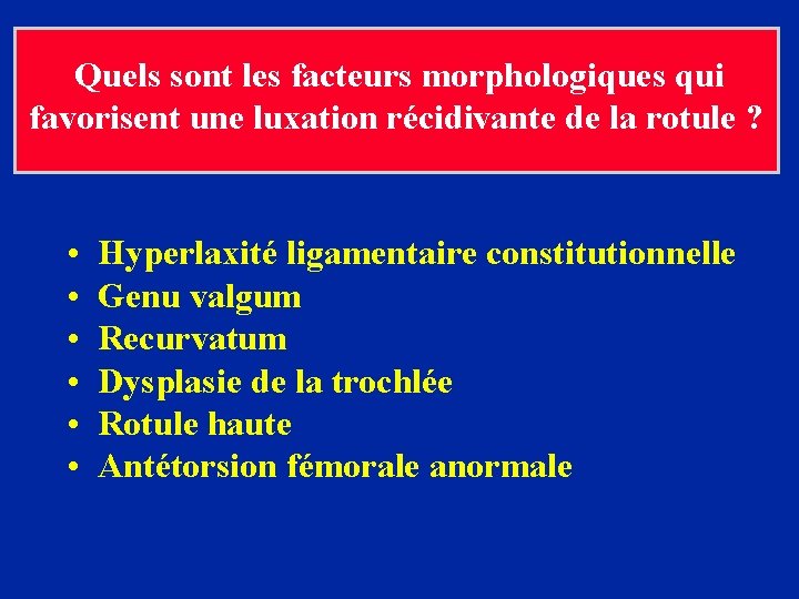 Quels sont les facteurs morphologiques qui favorisent une luxation récidivante de la rotule ?