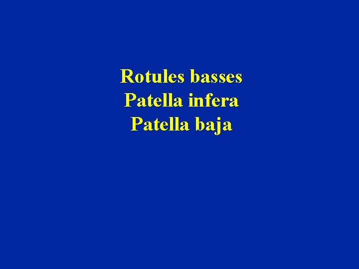 Rotules basses Patella infera Patella baja 