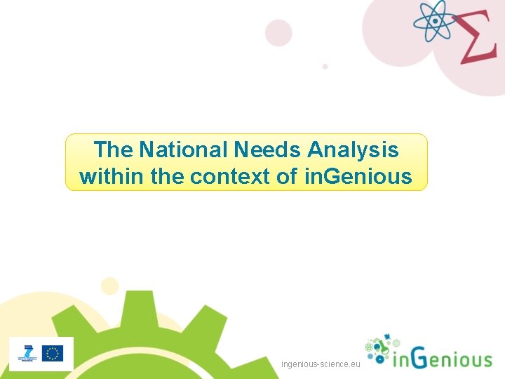 The National Needs Analysis within the context of in. Genious ingenious-science. eu 