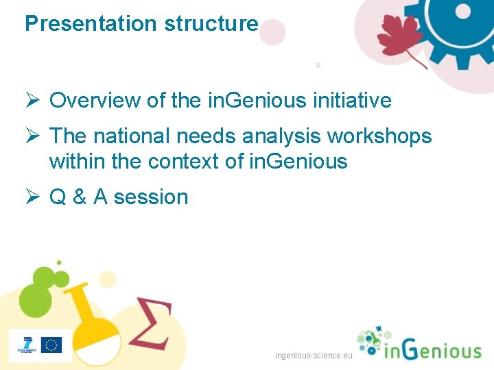 Presentation structure Ø Overview of the in. Genious initiative Ø The national needs analysis