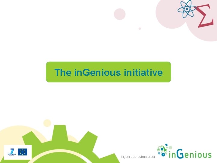 The in. Genious initiative ingenious-science. eu 