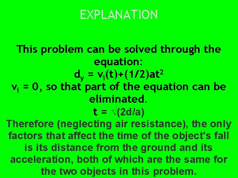 EXPLANATION This problem can be solved through the equation: dy = vi(t)+(1/2)at 2 vi